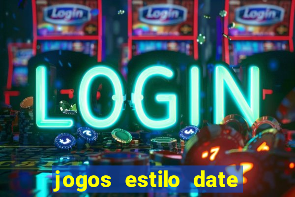 jogos estilo date ariane para android